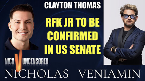 Clayton Thomas Discusses RFK Jr To Be Confirmed In The Senate with Nicholas Veniamin