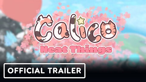 Calico: Neat Things - Official DLC Launch Trailer