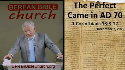 The Perfect Came in 70 A.D. (1 Corinthians 13:8-12)