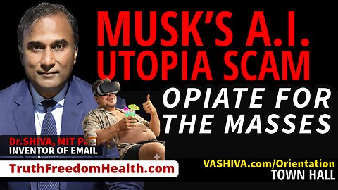 Dr.SHIVA® LIVE: Musk’s AI Utopia Scam. Opiate for the Masses.