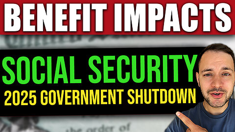 Social Security Update: Benefits IMPACTED by the Government Shutdown