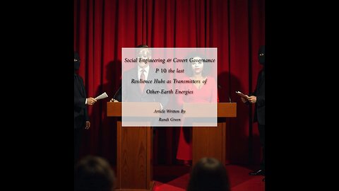 Social Engineering & Covert Governance P 10 Resilience Hubs as Transmitters of Other-Earth Energies