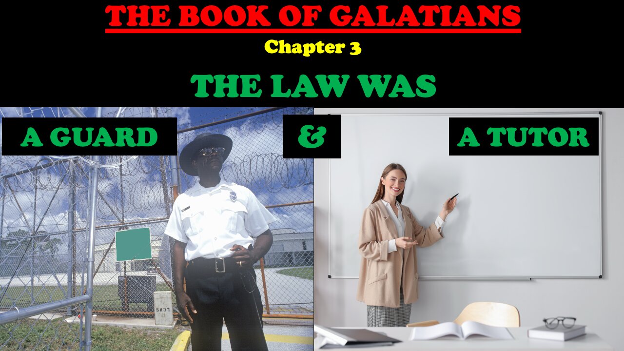 BOOK OF GALATIANS CHAPTER 3: THE LAW WAS A GUARD & A TUTOR