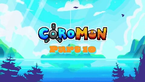 Coromon Part 10