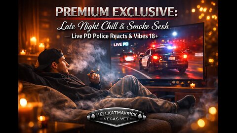 🌙💨PREMIUM EXCLUSIVE: Late Night Chill & Smoke Sesh – Live PD Police Reacts & Vibes 18+