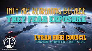 They Are Retreating Because They Fear Exposure ~ Lyran High Council ~ Chellea Wilder