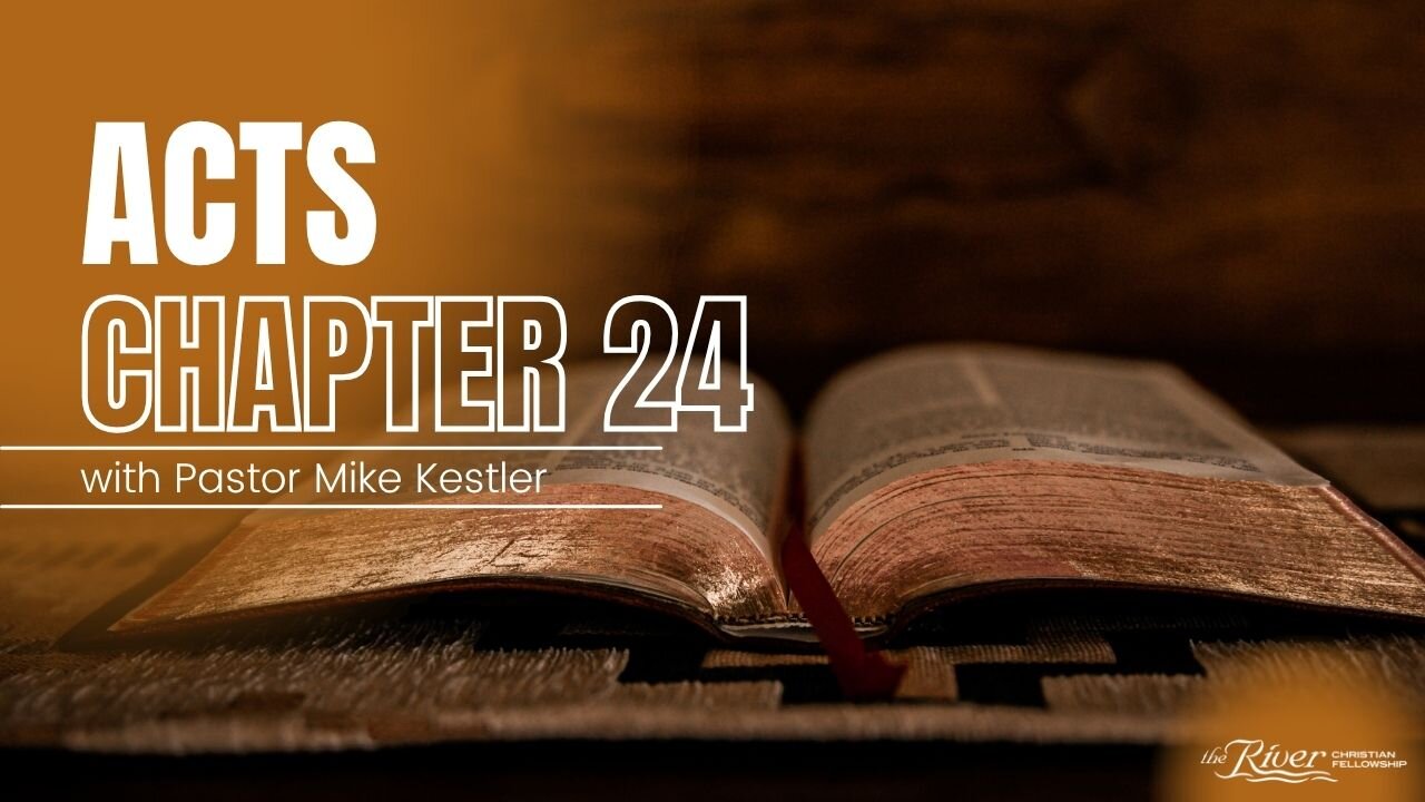 Acts Chapter 24 with Pastor Mike Kestler