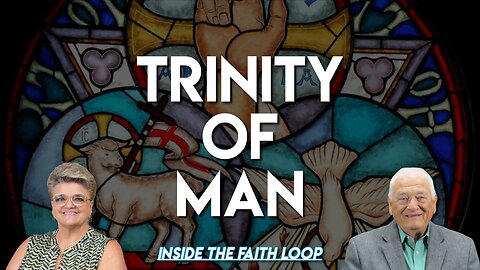 Trinity of Man | Inside the Faith Loop