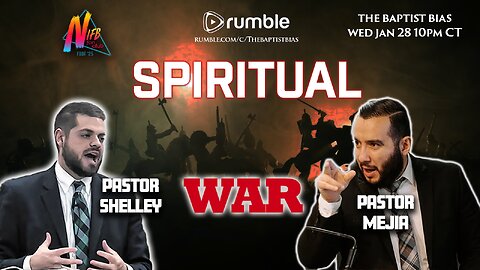 Spiritual WAR with Pastor Bruce Mejia | The Baptist Bias (Wed Jan 28th 10pm CT)