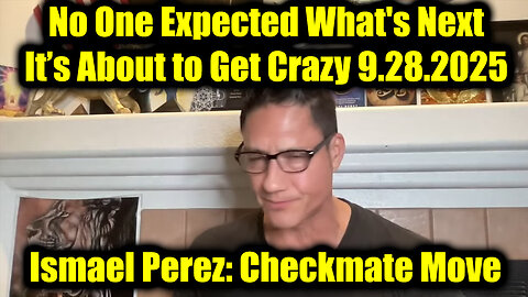 Ismael Perez: Checkmate Move 9.28.25 - No One Expected What's Next
