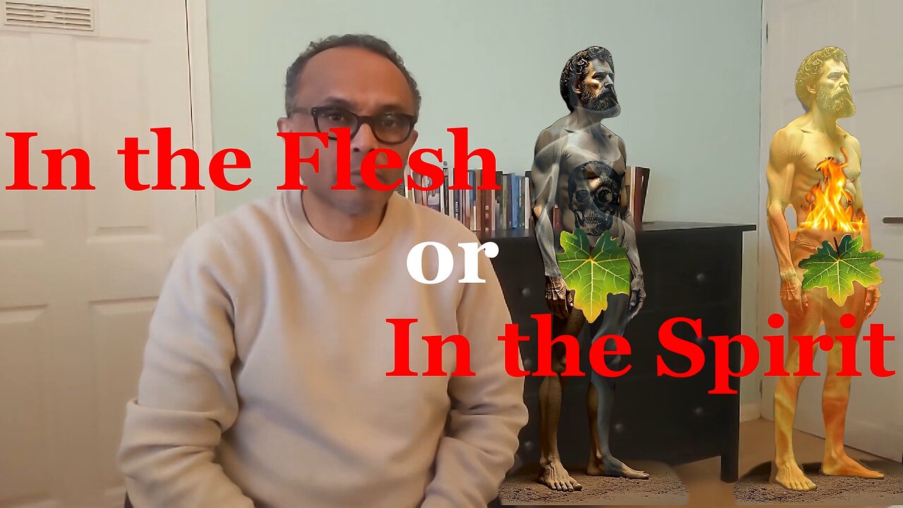 In the Flesh or In the Spirit