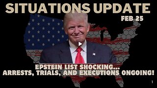 Situation Update- Epstein List Shocking... Arrests, Trials, And Executions Ongoing!!! Feb 25