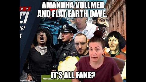 Amandha Vollmer and Flat Earth Dave. It’s All Fake?