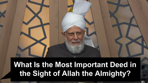 What Is the Most Important Deed in the Sight of Allah the Almighty?