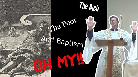 The Rich, the Poor, and Baptism for all, Luke 16:19-31