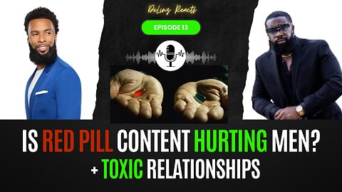 Is Red Pill Content Hurting Modern Men & Relationships?