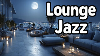 Lounge Jazz ✨ Moonlit Nights Over the City