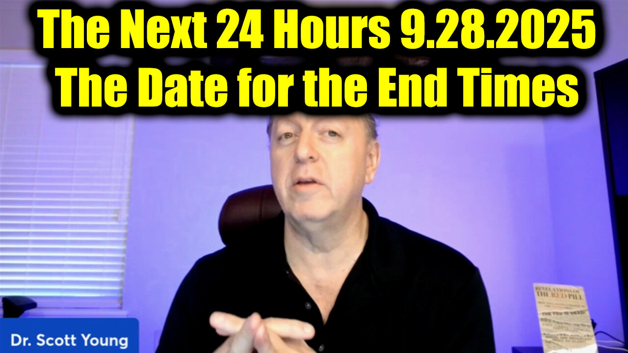 Dr. Scott Young" The Next 24 Hours 9.28.25 - The Date for the End Times
