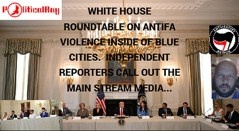 President Trump holds Roundtable at the White House with Independent Journalists on Antifa violence.