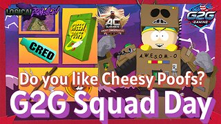 G2G Squad Day - Do you like cheesy poofs?