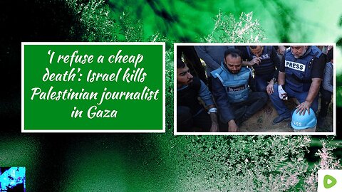 ‘I refuse a cheap death’: Israel kills Palestinian journalist in Gaza