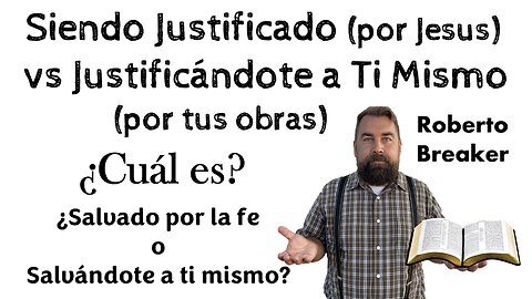 Siendo Justificado vs Justificándote a Ti Mismo