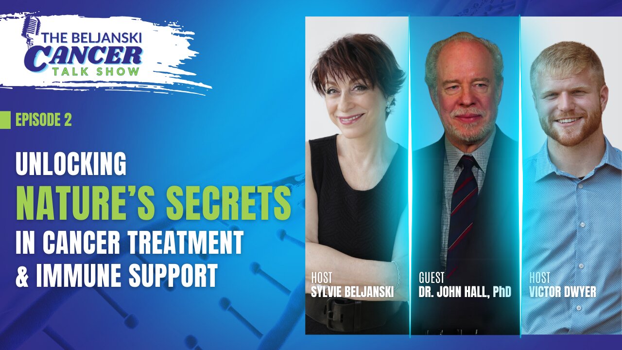 Unlocking Nature's Secrets in Cancer Treatment & Immune Support with Dr. John Hall, PhD | Episode 2