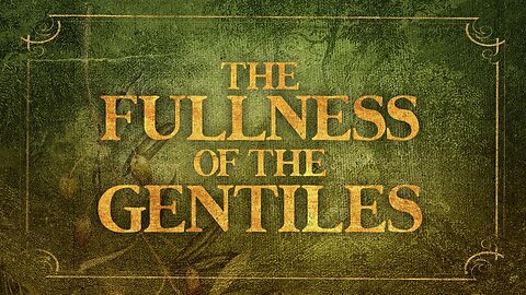 Fullness of the Gentiles