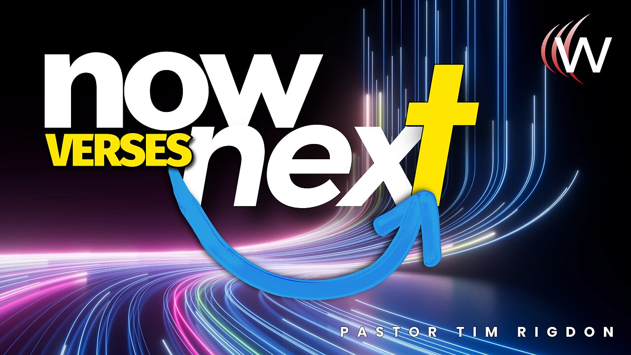 Now Verses Next