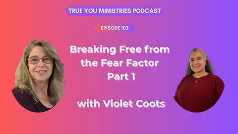 Breaking Free From the Fear Factor Part 1
