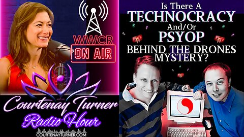 Is There A Technocracy and/or PsyOp Behind The Drones Mystery? | Courtenay Turner Radio Hour