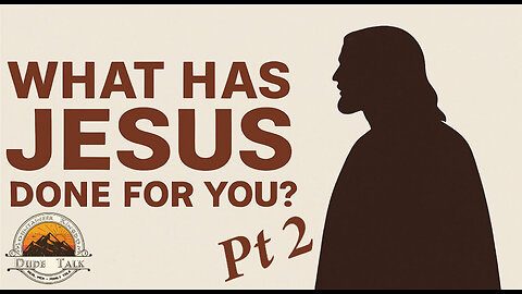 What Has Jesus done for You? Part 2