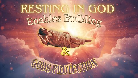 Abiding: Resting in God enables building & Gods Protection: Joshua-1Kings-Ep 3