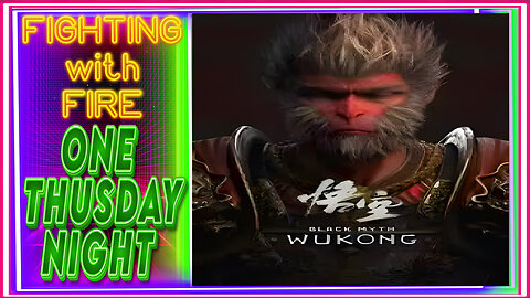 Fighting with Fire One Thursday Night: Black Myth Wukong