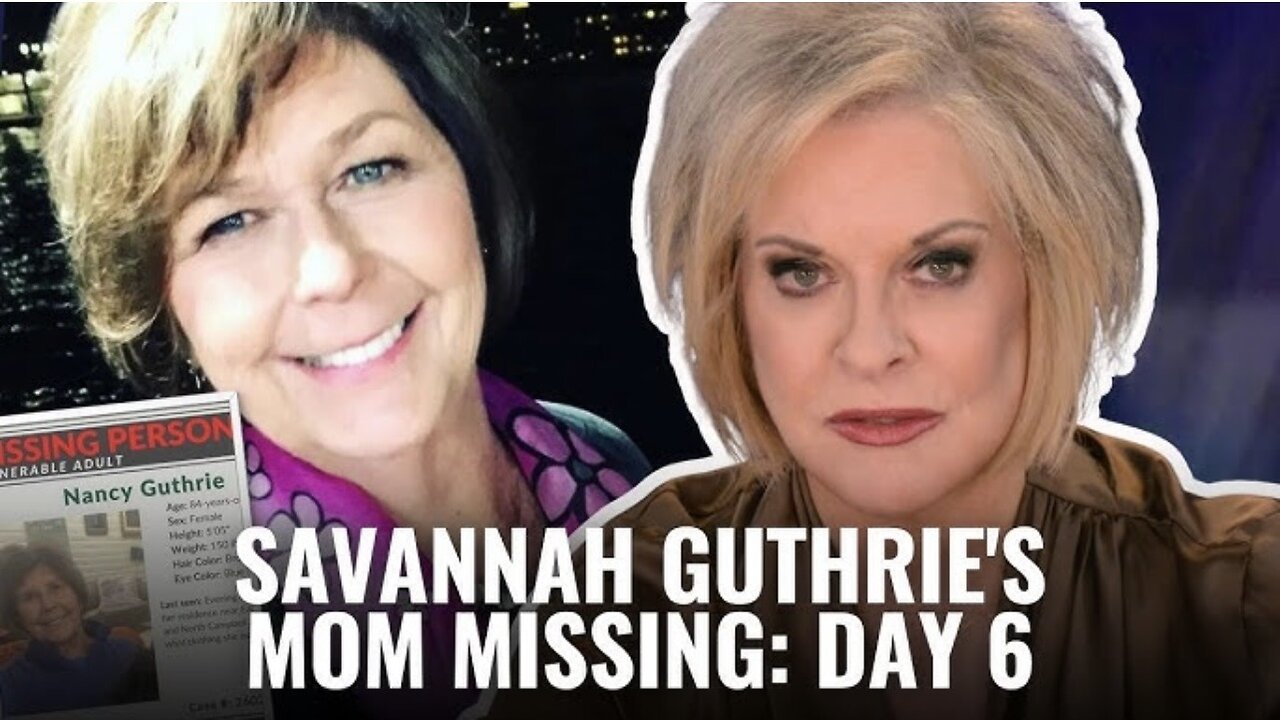 SAVANNAH GUTHRIE'S MOM MISSING: DAY 6