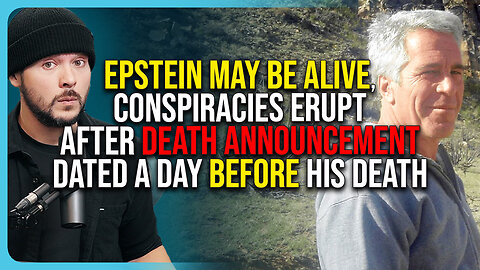 Epstein May Be ALIVE, Conspiracies ERUPT After Death Announcement Dated A Day BEFORE His Death