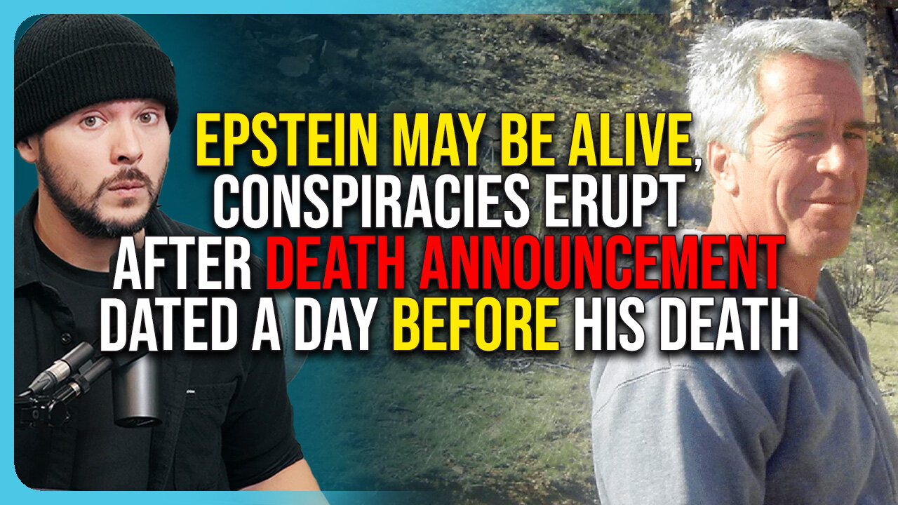 Epstein May Be ALIVE, Conspiracies ERUPT After Death Announcement Dated A Day BEFORE His Death