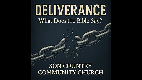 Deliverance: Controversial or Biblical? | Son Country Community Church