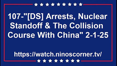 107-"[DS]Arrests, Nuclear Standoff & Collision Course W/China" 2-1-25