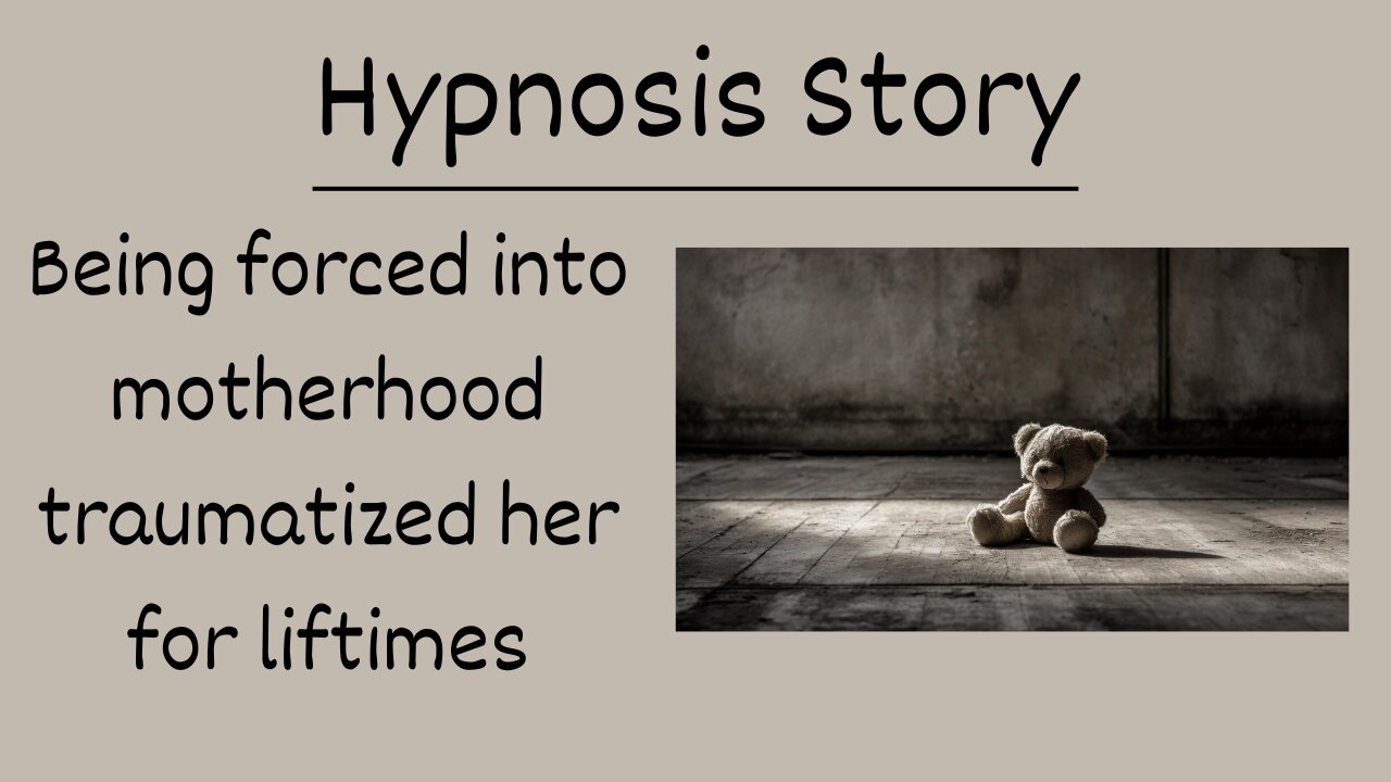 Hypnosis Story: Being Forced Into Motherhood Traumatized Her for Lifetimes