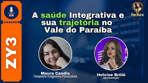 A saúde Integrativa e sua trajetória no Vale do Paraíba // Maura Candia