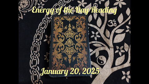 Energy of the Day Reading: January 20, 2025