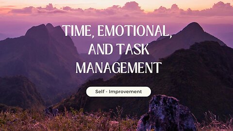 Time, Emotional and Task management