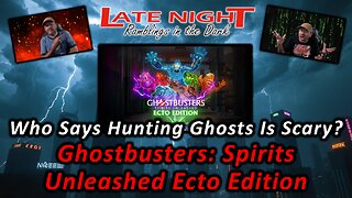 Who Says Hunting Ghosts Is Scary? Ghostbusters: Spirits Unleashed Ecto Edition