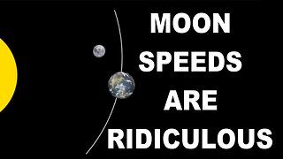 Moon Speeds are Ridiculous - Flat Earth