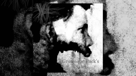 Grotesque Fuck's Sake (Full Album)