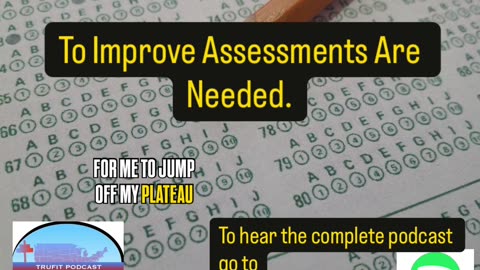 To Improve We Need Assessments
