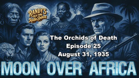 Moon over Africa 35-08-31 ep25 The Orchids of Death