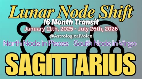 Sagittarius: January 11th 16 Month Lunar Node Shift Horoscope Guide