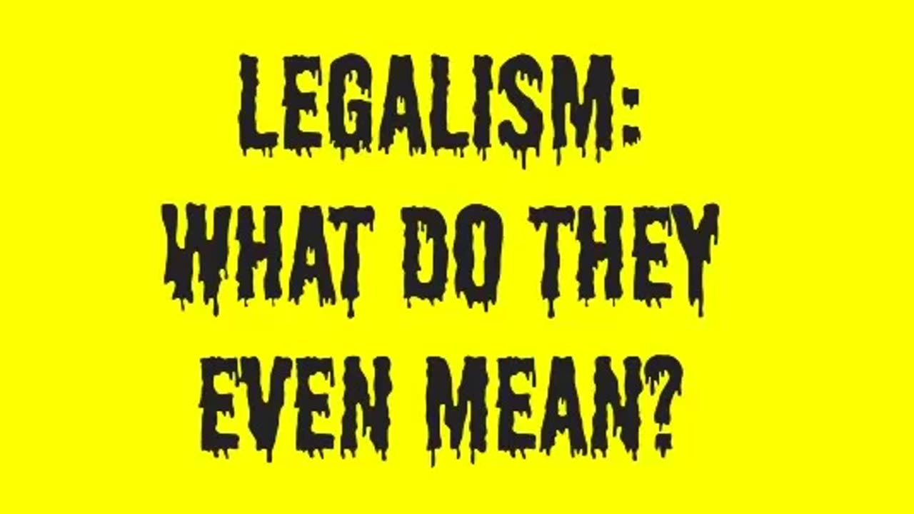 Legalism: What Do They Even Mean?